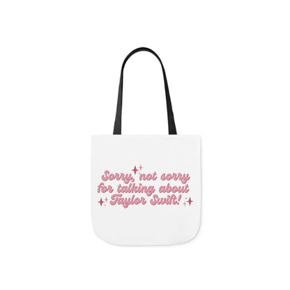 Sorry Not Sorry For Talking About Taylor Swift Canvas Tote Bag