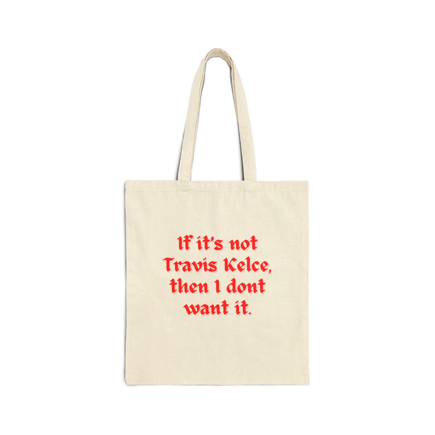 If It's Not Travis Kelce, Then I Don't Want It Tote