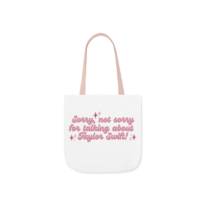 Sorry Not Sorry For Talking About Taylor Swift Canvas Tote Bag