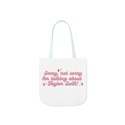 Sorry Not Sorry For Talking About Taylor Swift Canvas Tote Bag