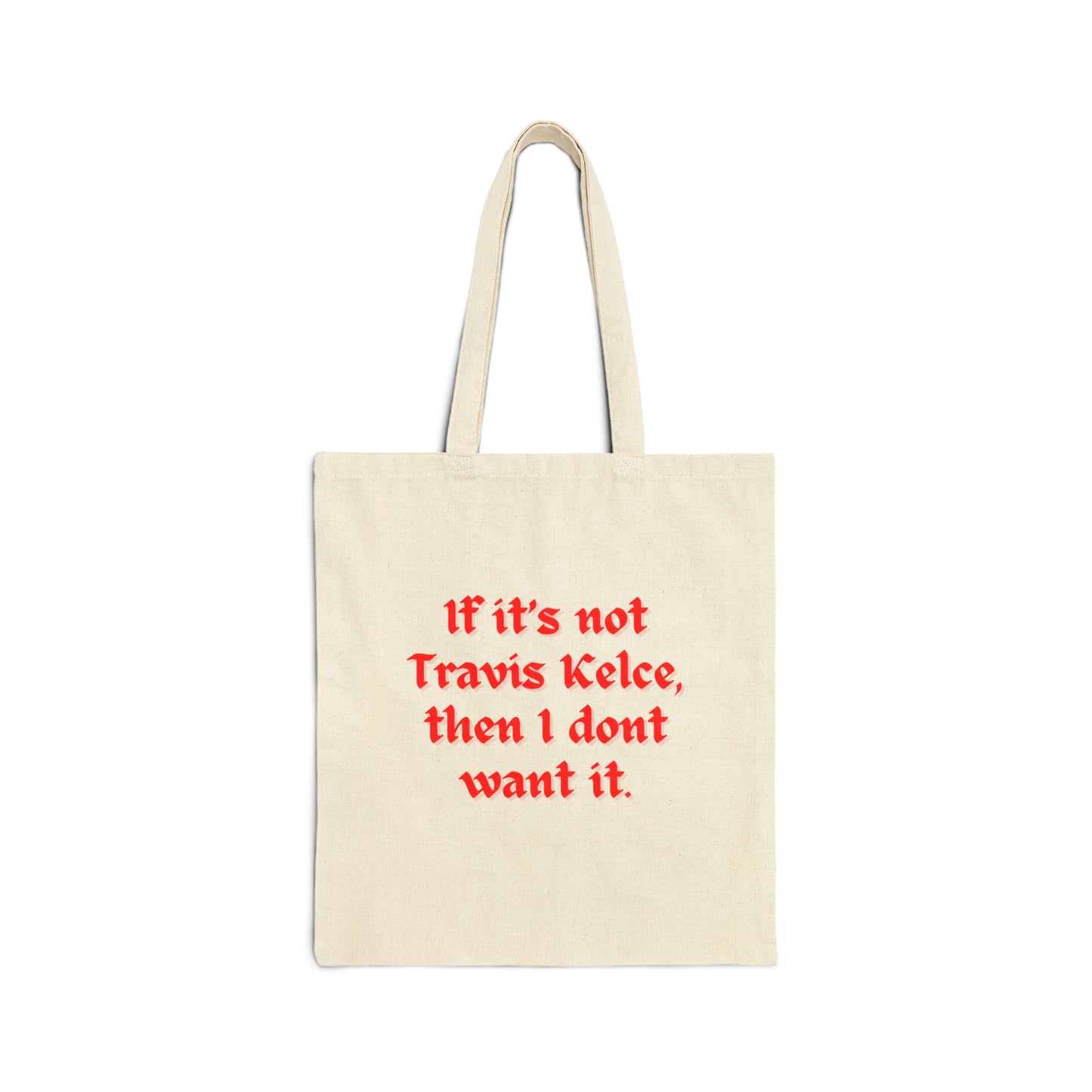 If It's Not Travis Kelce, Then I Don't Want It Tote