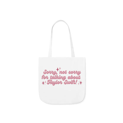 Sorry Not Sorry For Talking About Taylor Swift Canvas Tote Bag